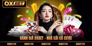 Đánh Giá OXBET - Nhà Cái Cá Cược Uy Tín Hàng Đầu 2026