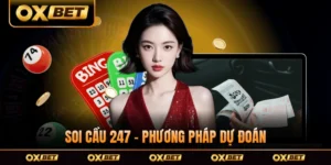 Soi Cầu 247 - Phương Pháp Dự Đoán Hiệu Quả Trong 2026